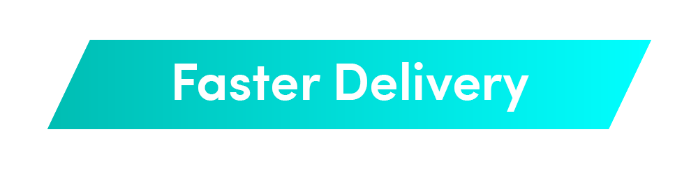 Faster Delivery
